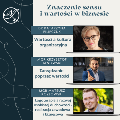 Znaczenie sensu i wartości w biznesie [dr Katarzyna Pilipczuk; mgr Krzysztof Janowski; mgr Mateusz Kozłowski]