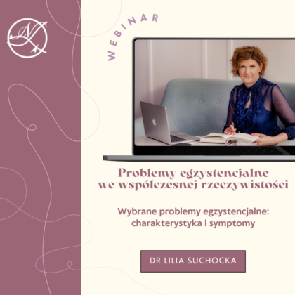 Wybrane problemy egzystencjalne: charakterystyka i symptomy - dr Lilia Suchocka